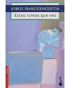 ESTAS RUINAS QUE VES