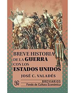 BREVE HISTORIA DE LA GUERRA CON LOS ESTADOS UNIDOS