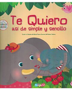 TE QUIERO ASI DE SIMPLE Y SENCILLO ENSEÑANZAS Y VALORES