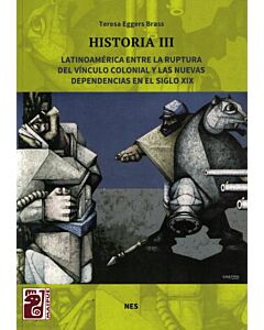 HISTORIA III NES LATINOAMERICA ENTRE LA RUPTURA DEL VINCULO COLONIAL Y LAS NUEVAS DEPENDENCIAS EN EL SIGLO XIX