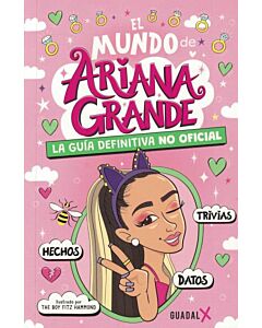 MUNDO DE ARIANA GRANDE, EL LA GUIA NO OFICIAL
