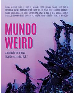 MUNDO WEIRD ANTOLOGIA DE NUEVA FICCION EXTRAÑA VOL 1