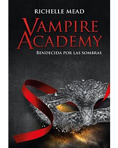 VAMPIRE ACADEMY BENDECIDA POR LA SOMBRA
