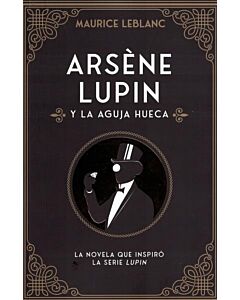 ARSENE LUPIN Y LA AGUJA HUECA