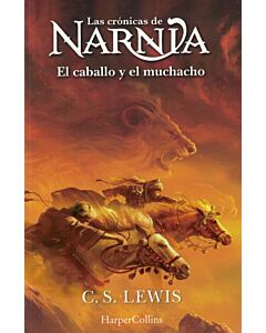 CRONICAS DE NARNIA, LAS EL CABALLO Y EL MUCHACHO LIBRO 3