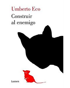 CONSTRUIR AL ENEMIGO Y OTROS ESCRITOS