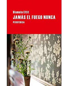 JAMAS EL FUEGO NUNCA