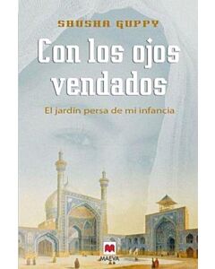 CON LOS OJOS VENDADOS. EL JARDIN PERSA DE MI INFANCIA