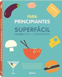 PARA PRINCIPIANTES SUPERFACIL COCINA CON 3 6 INGREDIENTES