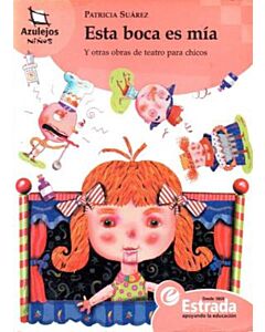 ESTA BOCA ES MIA Y OTRAS OBRAS DE TEATRO PARA CHICOS
