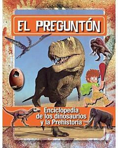 PREGUNTON ENCICLOPEDIA DE LOS DINOSAURIOS Y LA PREHISTORIA, EL