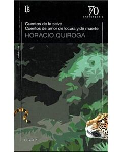 CUENTOS DE LA SELVA CUENTOS DE AMOR DE LOCURA Y DE MUERTE