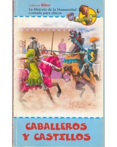 CABALLEROS Y CASTILLOS LA HISTORIA DE LA HUMANIDAD CONTADA PARA CHICOS