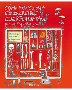COMO FUNCIONA EL INCREIBLE CUERPO HUMANO POR LOS PEQUEÑOS GENIOS