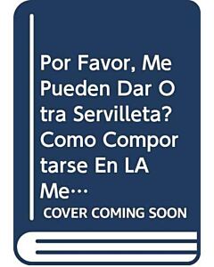 POR FAVOR ME PUEDEN DAR OTRA SERVILLETA?