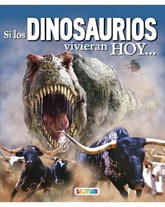 SI LOS DINOSAURIOS VIVIERAN HOY