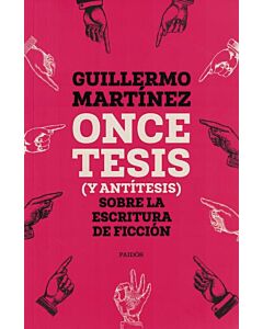 ONCE TESIS Y ANTITESIS SOBRE LA ESCRITURA DE FICCION