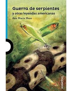 GUERRA DE SERPIENTES Y OTRAS LEYENDAS AMERICANAS