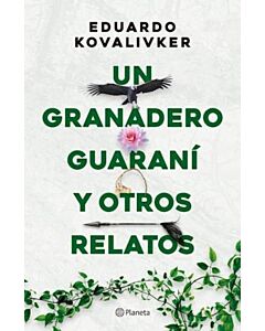 UN GRANADERO GUARANI Y OTROS RELATOS