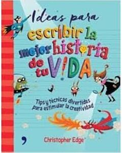 IDEAS PARA ESCRIBIR LA MEJOR HISTORIA DE TU VIDA