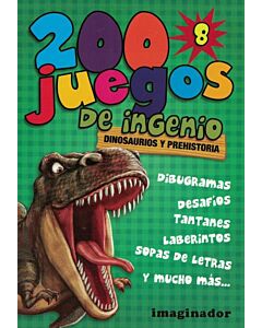 200 JUEGOS DE INGENIO 8 DINOSAURIOS Y PREHISTORIA