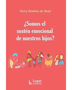 SOMOS EL SOSTEN EMOCIONAL DE NUESTROS HIJOS?