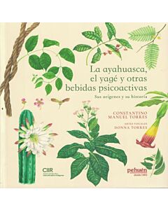 AYAHUASCA EL YAGE Y OTRAS BEBIDAS PSICOACTIVAS, LA SUS ORIGENES Y SU HISTORIA