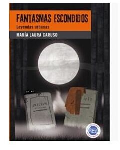 FANTASMAS ESCONDIDOS. LEYENDAS URBANAS