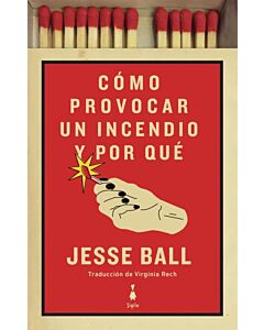 COMO PROVOCAR UN INCENDIO Y POR QUE