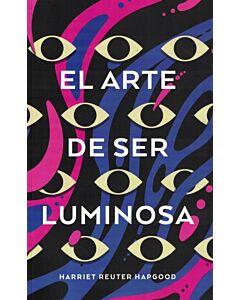 ARTE DE SER LUMINOSA, EL