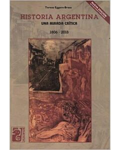 HISTORIA ARGENTINA UNA MIRADA CRITICA 1806-2018 NUEVA EDICION ACTUALIZADA Y AMPLIADA