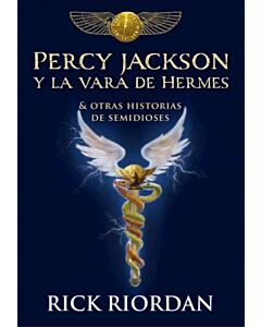 PERCY JACKSON Y LA VARA DE HERMES Y OTRAS HISTORIAS DE SEMIDIOSES