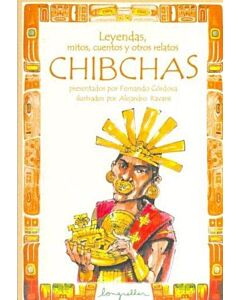 LEYENDAS, MITOS, CUENTOS Y OTROS RELATOS CHIBCHAS