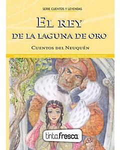 REY DE LA LAGUNA DE ORO FLOR DE LIPA CUENTOS DEL NEUQUEN