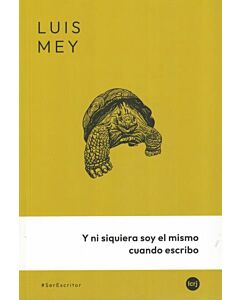 Y NI SIQUIERA SOY EL MISMO CUANDO ESCRIBO