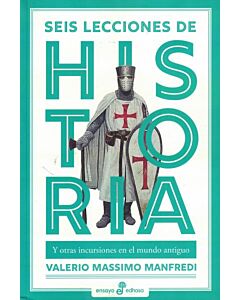 SEIS LECCIONES DE HISTORIA Y OTRAS INCURSIONES EN EL MUNDO ANTIGUO