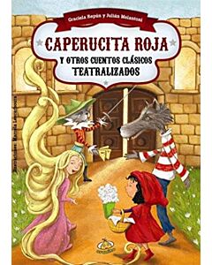 CAPERUCITA ROJA Y OTROS CUENTOS CLASICOS TEATRALIZADOS