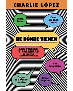 DE DONDE VIENEN LAS FRASES Y PALABRAS DE NUESTRO LENGUAJE COTIDIANO