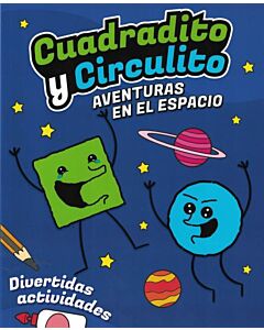 CUADRADITO Y CIRCULITO AVENTURAS EN EL ESPACIO