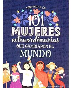 101 MUJERES EXTRAORDINARIAS QUE CAMBIARON EL MUNDO
