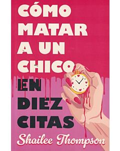 COMO MATAR A UN CHICO EN DIEZ CITAS
