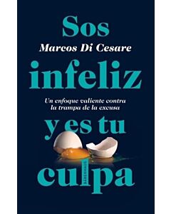 SOS INFELIZ Y ES TU CULPA 2DA EDICION