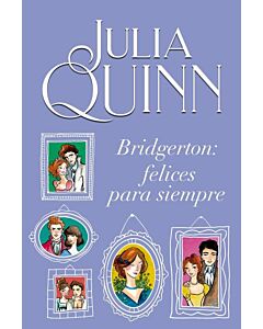 BRIDGERTON FELICES PARA SIEMPRE