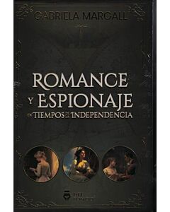 ROMANCE Y ESPIONAJE EN TIEMPOS DE LA INDEPENDENCIA 3 TOMOS