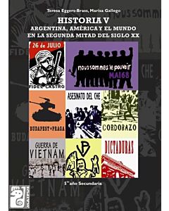 HISTORIA V ARGENTINA AMERICA Y EL MUNDO EN LA SEGUNDA MITAD DEL SIGLO XX 5TO AÑO SECUNDARIA