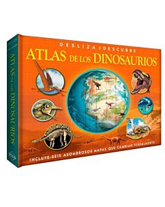 ATLAS DE LOS DINOSAURIOS DESLIZA Y DESCUBRE