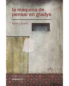 MAQUINA DE PENSAR EN GLADYS, LA