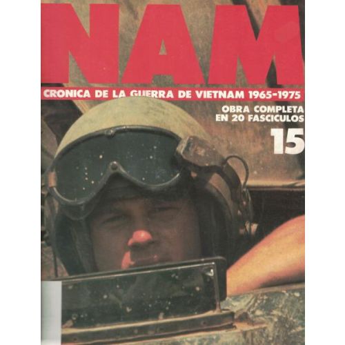 NAM CRONICA DE LA GUERRA DE VIETNAM 1965 - 1975 FASCICULO 15