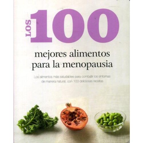 100 MEJORES ALIMENTOS PARA LA MENOPAUSIA, LOS