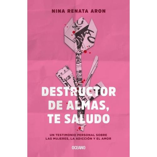 DESTRUCTOR DE ALMAS TE SALUDO UN TESTIMONIO PERSONAL SOBRE LAS MUJERES LA ADICCION Y EL AMOR